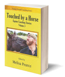 Touched By A Horse Equine Coaching Stories Volume 3